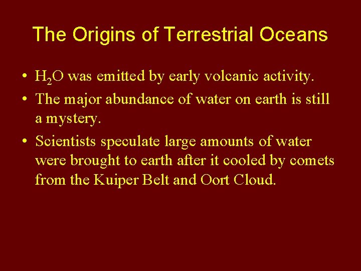 The Origins of Terrestrial Oceans • H 2 O was emitted by early volcanic
