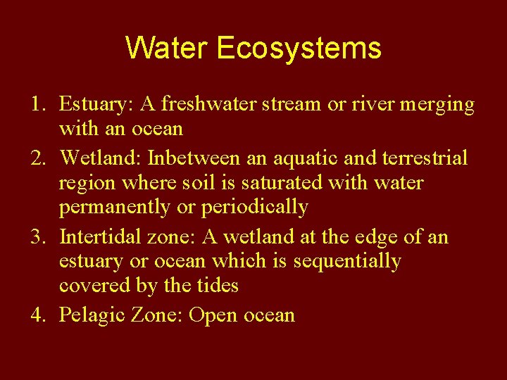Water Ecosystems 1. Estuary: A freshwater stream or river merging with an ocean 2.