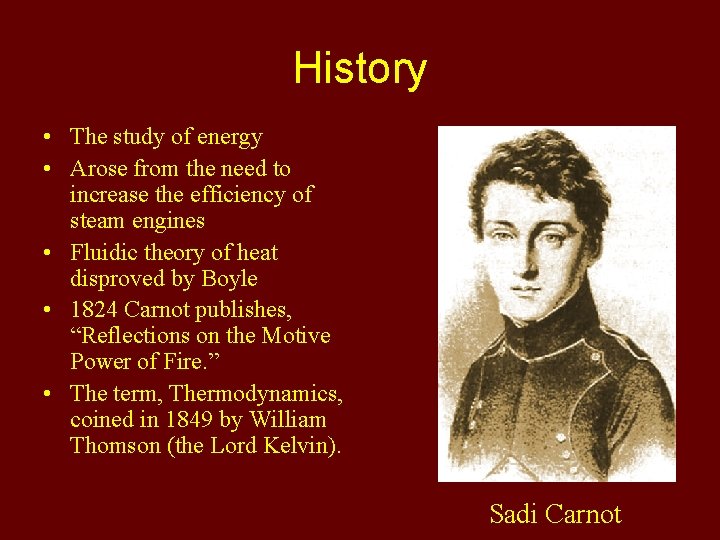 History • The study of energy • Arose from the need to increase the