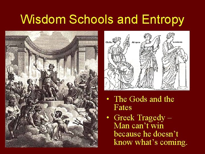Wisdom Schools and Entropy • The Gods and the Fates • Greek Tragedy –