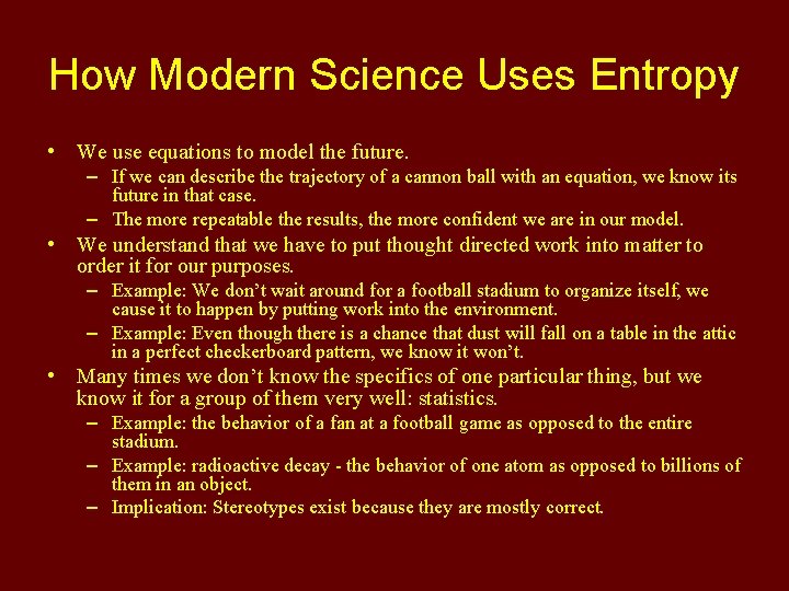 How Modern Science Uses Entropy • We use equations to model the future. –