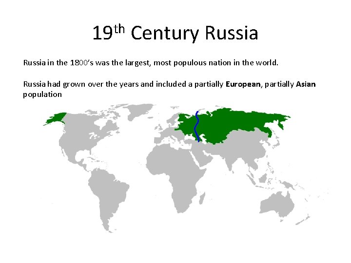 19 th Century Russia in the 1800’s was the largest, most populous nation in