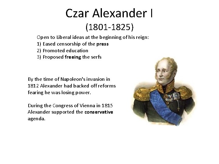 Czar Alexander I (1801 -1825) Open to Liberal ideas at the beginning of his