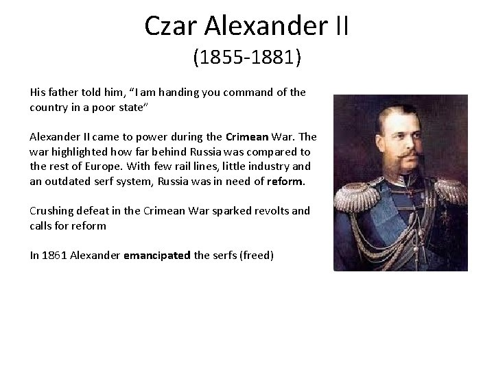 Czar Alexander II (1855 -1881) His father told him, “I am handing you command