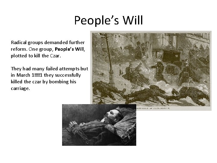 People’s Will Radical groups demanded further reform. One group, People’s Will, plotted to kill