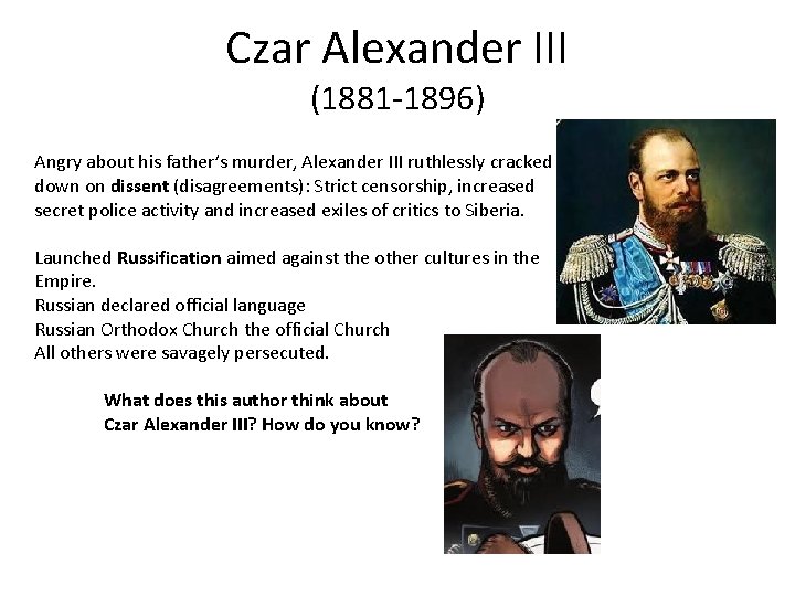 Czar Alexander III (1881 -1896) Angry about his father’s murder, Alexander III ruthlessly cracked