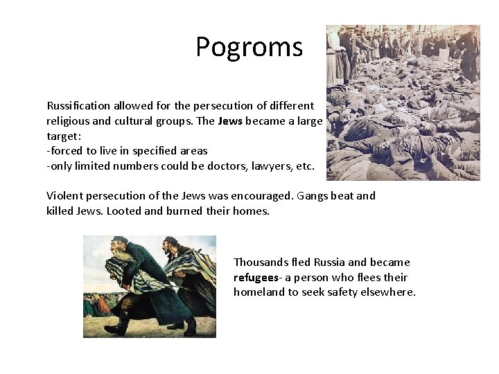 Pogroms Russification allowed for the persecution of different religious and cultural groups. The Jews