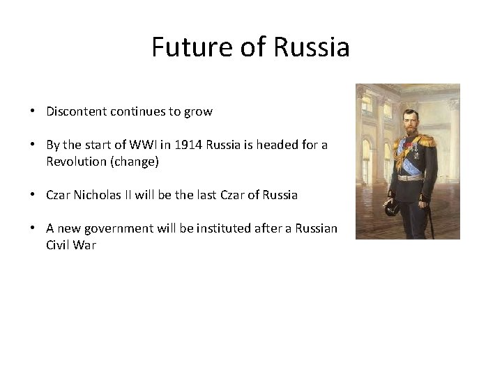 Future of Russia • Discontent continues to grow • By the start of WWI