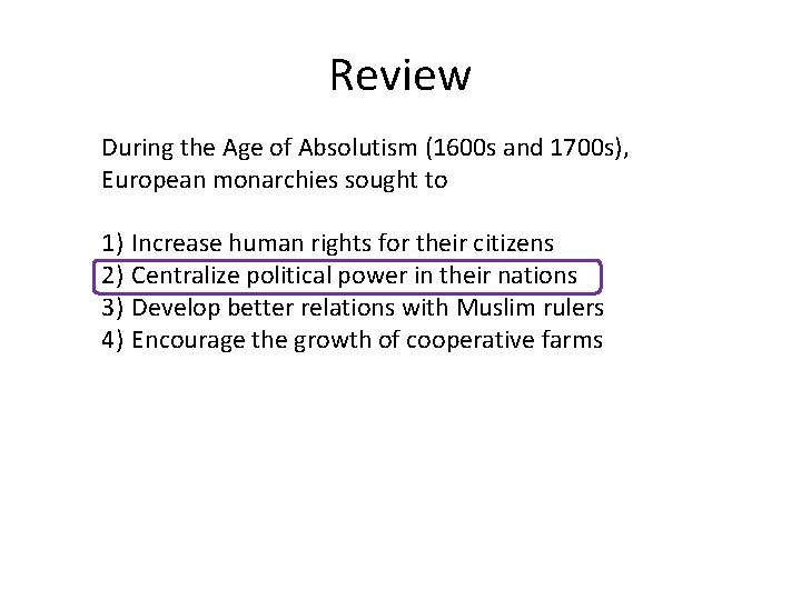 Review During the Age of Absolutism (1600 s and 1700 s), European monarchies sought