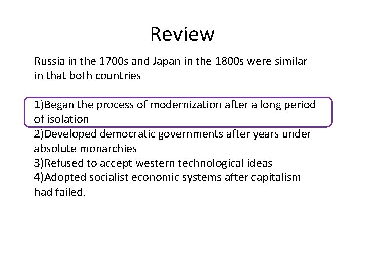 Review Russia in the 1700 s and Japan in the 1800 s were similar