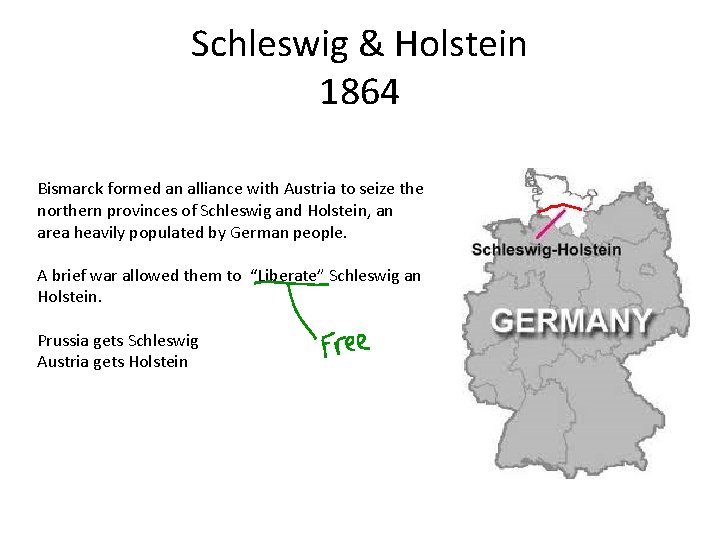 Schleswig & Holstein 1864 Bismarck formed an alliance with Austria to seize the northern
