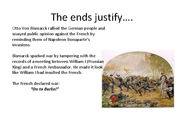 The ends justify…. Otto Von Bismarck rallied the German people and swayed public opinion