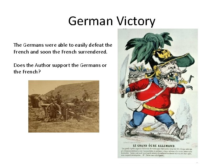 German Victory The Germans were able to easily defeat the French and soon the