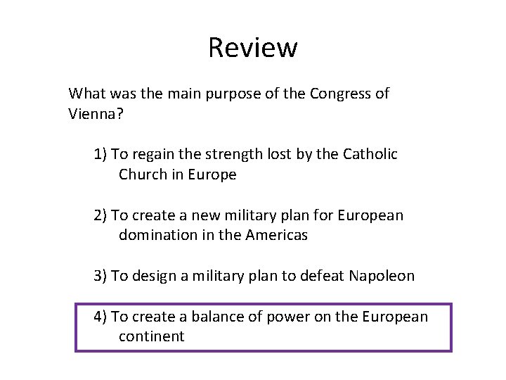 Review What was the main purpose of the Congress of Vienna? 1) To regain