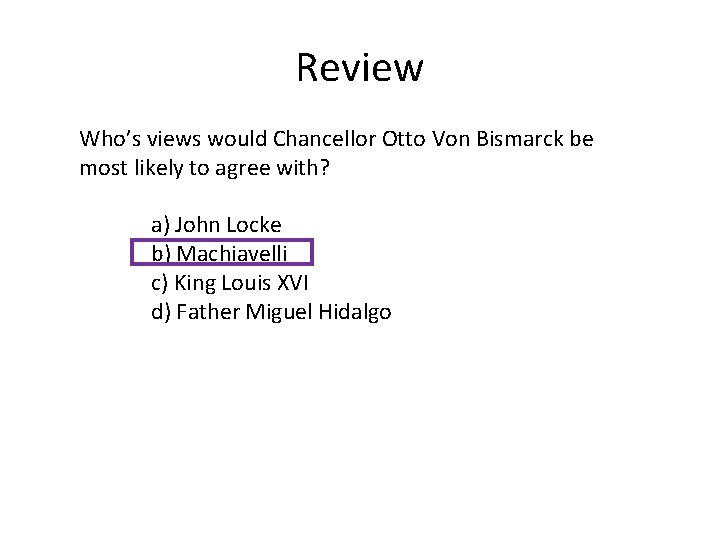 Review Who’s views would Chancellor Otto Von Bismarck be most likely to agree with?