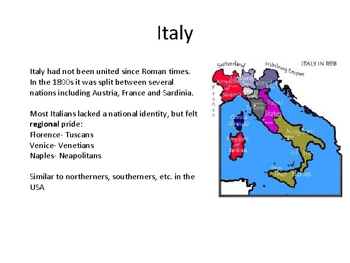Italy had not been united since Roman times. In the 1800 s it was