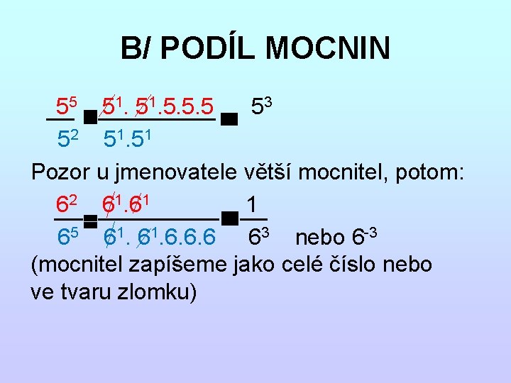 B/ PODÍL MOCNIN 55 51. 5. 5. 5 53 52 51. 51 Pozor u