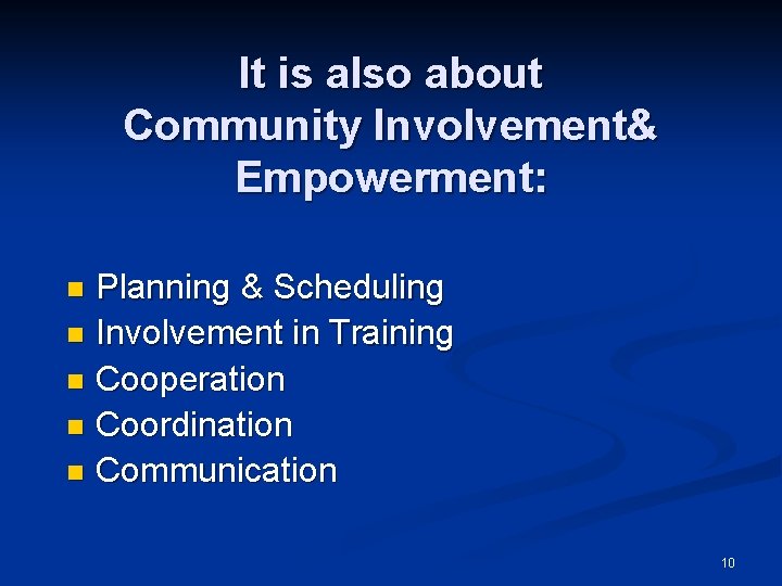 It is also about Community Involvement& Empowerment: Planning & Scheduling n Involvement in Training