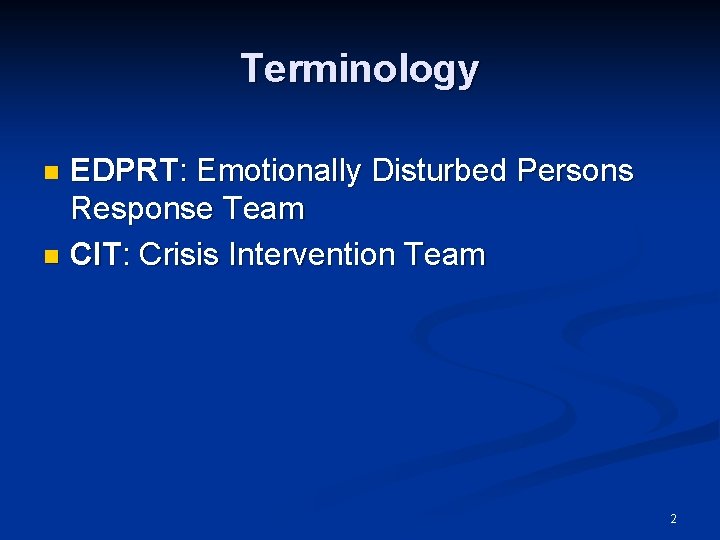 Terminology EDPRT: Emotionally Disturbed Persons Response Team n CIT: Crisis Intervention Team n 2