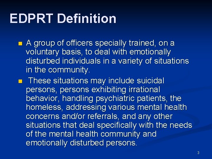 EDPRT Definition n n A group of officers specially trained, on a voluntary basis,