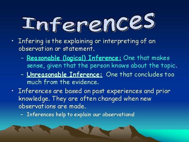  • Infering is the explaining or interpreting of an observation or statement. –