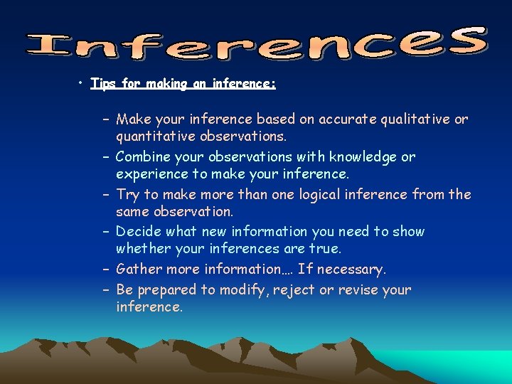  • Tips for making an inference: – Make your inference based on accurate