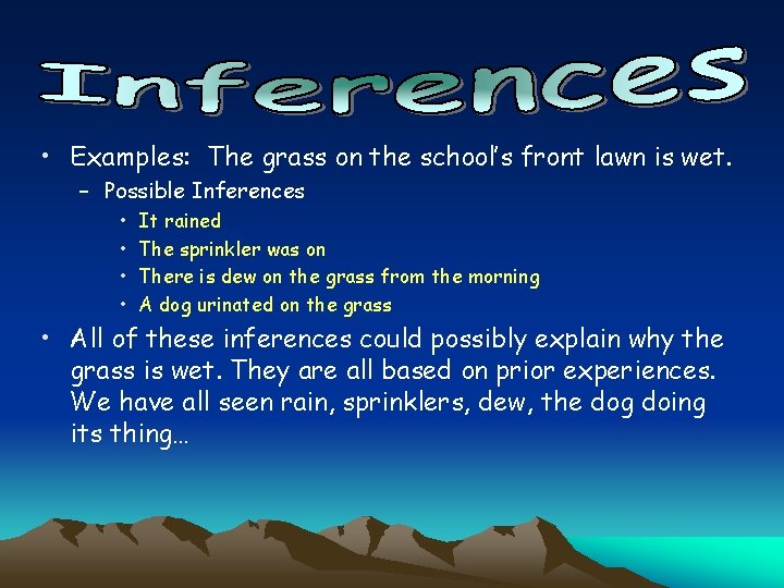  • Examples: The grass on the school’s front lawn is wet. – Possible