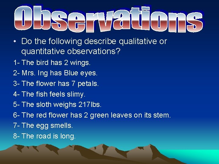  • Do the following describe qualitative or quantitative observations? 1 - The bird