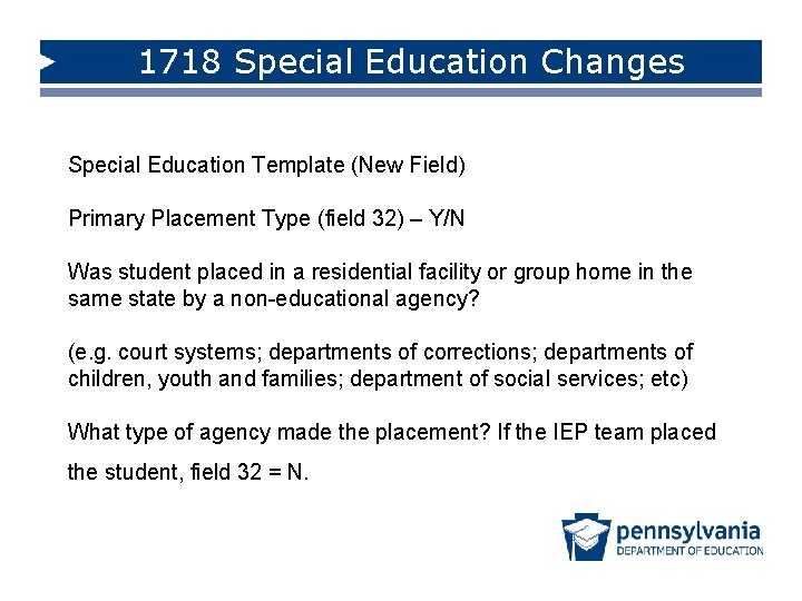 1718 Special Education Changes Special Education Template (New Field) Primary Placement Type (field 32)