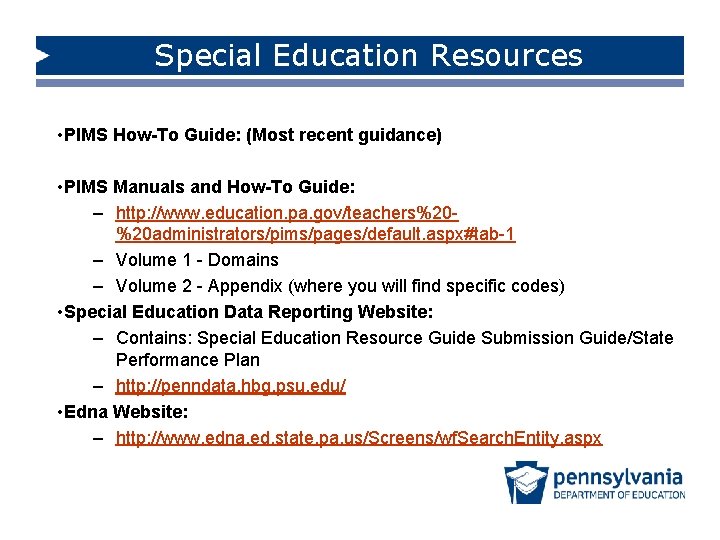 Special Education Resources • PIMS How-To Guide: (Most recent guidance) • PIMS Manuals and