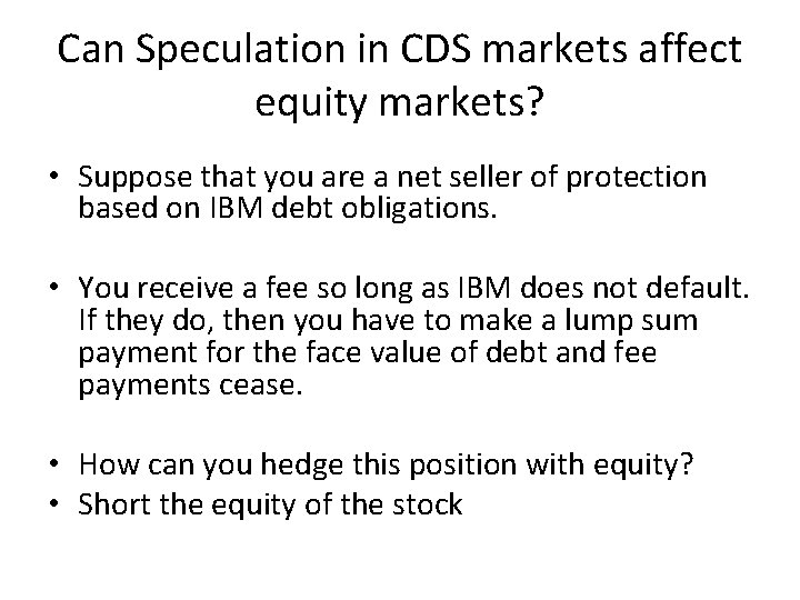 Can Speculation in CDS markets affect equity markets? • Suppose that you are a