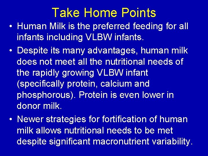 Take Home Points • Human Milk is the preferred feeding for all infants including