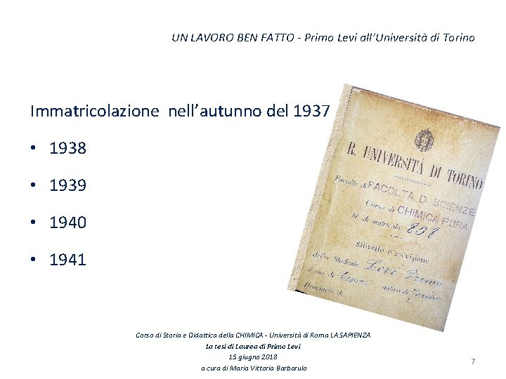 UN LAVORO BEN FATTO - Primo Levi all’Università di Torino Immatricolazione nell’autunno del 1937