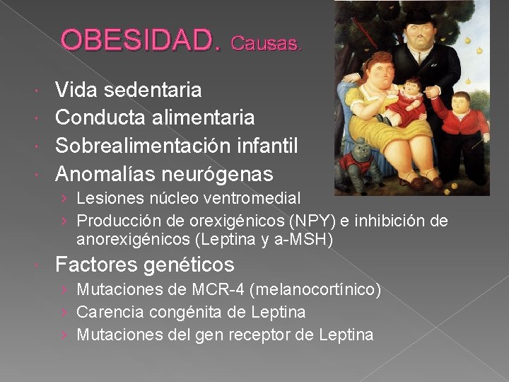 OBESIDAD. Causas. Vida sedentaria Conducta alimentaria Sobrealimentación infantil Anomalías neurógenas › Lesiones núcleo ventromedial