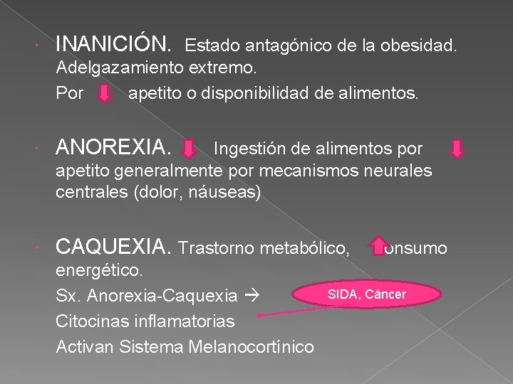  INANICIÓN. Estado antagónico de la obesidad. Adelgazamiento extremo. Por apetito o disponibilidad de