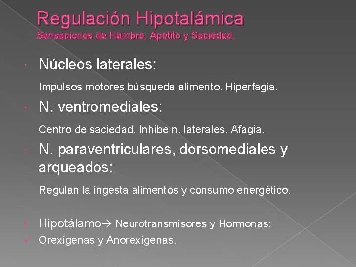 Regulación Hipotalámica Sensaciones de Hambre, Apetito y Saciedad. Núcleos laterales: Impulsos motores búsqueda alimento.