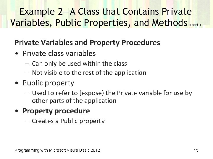 Example 2—A Class that Contains Private Variables, Public Properties, and Methods (cont. ) Private