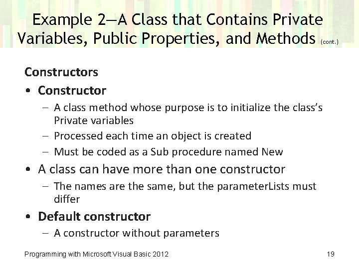 Example 2—A Class that Contains Private Variables, Public Properties, and Methods (cont. ) Constructors