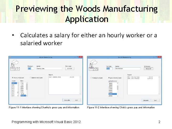 Previewing the Woods Manufacturing Application • Calculates a salary for either an hourly worker