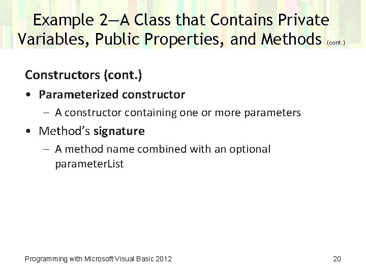 Example 2—A Class that Contains Private Variables, Public Properties, and Methods (cont. ) Constructors