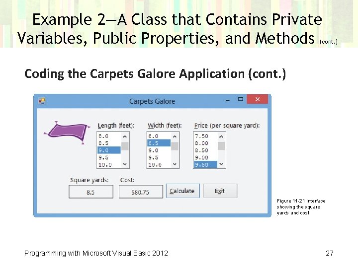 Example 2—A Class that Contains Private Variables, Public Properties, and Methods (cont. ) Coding