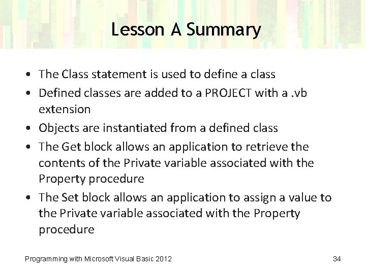 Lesson A Summary • The Class statement is used to define a class •