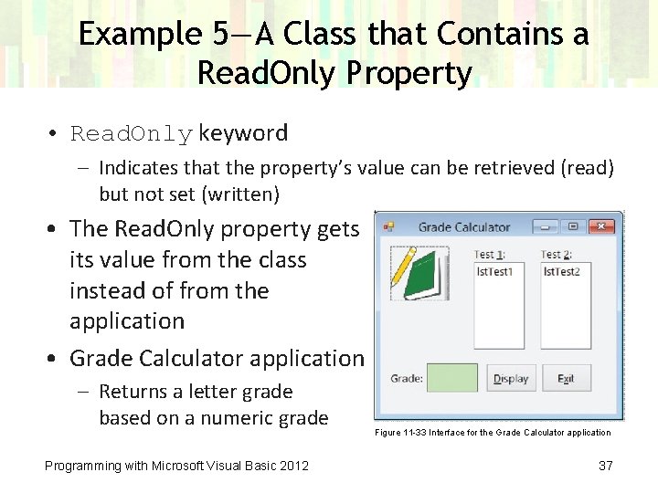 Example 5—A Class that Contains a Read. Only Property • Read. Only keyword –