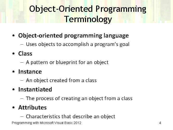 Object-Oriented Programming Terminology • Object-oriented programming language – Uses objects to accomplish a program’s