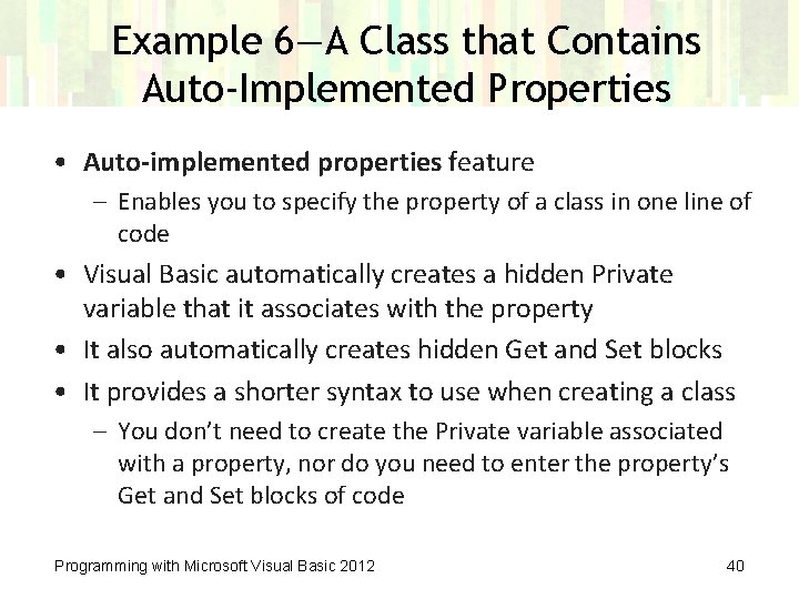 Example 6—A Class that Contains Auto-Implemented Properties • Auto-implemented properties feature – Enables you