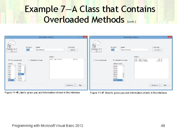 Example 7—A Class that Contains Overloaded Methods (cont. ) Figure 11 -46 Jake’s gross