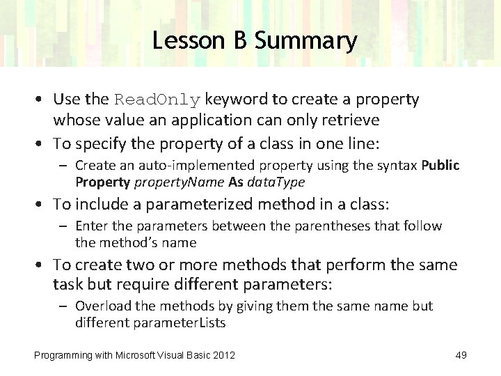 Lesson B Summary • Use the Read. Only keyword to create a property whose