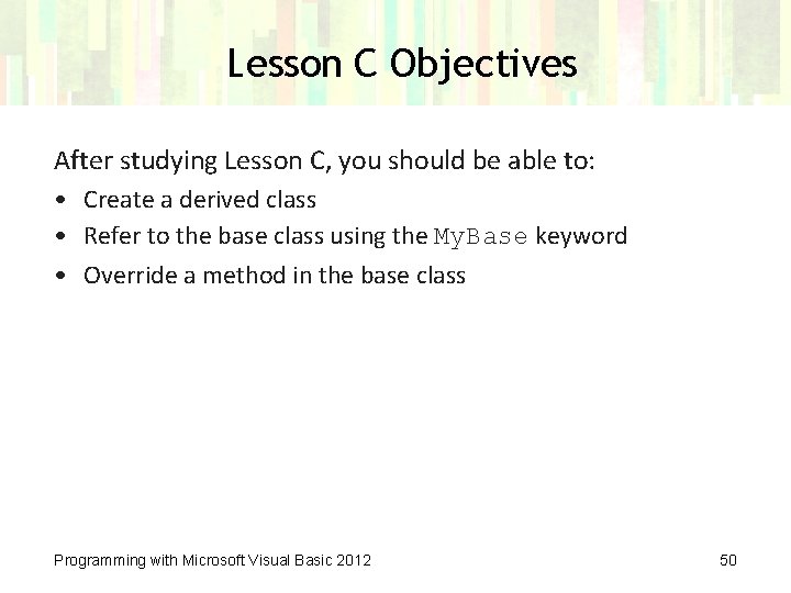 Lesson C Objectives After studying Lesson C, you should be able to: • Create