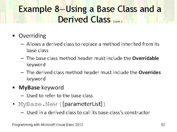 Example 8—Using a Base Class and a Derived Class (cont. ) • Overriding –