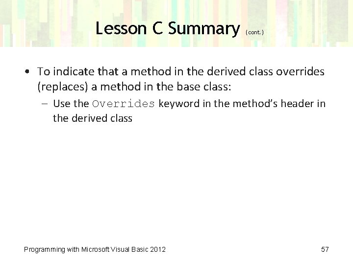 Lesson C Summary (cont. ) • To indicate that a method in the derived